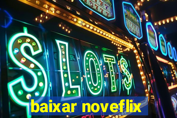 baixar noveflix